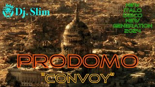 Prodomo  Convoy  Dj Slim  New Italo Disco New Generation 2024 [upl. by Peirce]