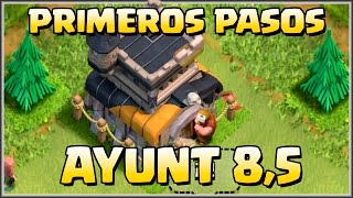 ✏AYUNT 85 PRIMEROS PASOS✏  COMO HACER  A por todas con Clash of Clans  Español  CoC [upl. by Now]