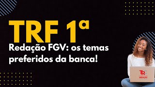 TRF 1  Redação FGV temas preferenciais da banca [upl. by Gibby]