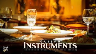 Restaurant Music 2020  Guitar for DINNER  Best Instrumental Background Music [upl. by Auoz414]