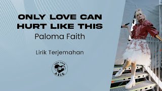 Paloma Faith  Only Love Can Hurt Like This Lirik Lagu Terjemahan [upl. by Arimihc]