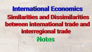 Similarities and Dissimilarities between International trade and Interregional trade  Notes [upl. by Linson]