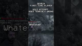 SKYRIM first time player  Solo attempt goes terribly wrong [upl. by Steep973]