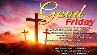 Top 100 Good Friday amp Easter Songs Lyrics 2024 🙏 Best Praise and Worship Easter Songs Collection [upl. by Ossy319]