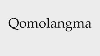 How to Pronounce Qomolangma [upl. by Maloney]