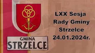 Gmina Strzelce – LXX Sesja Rady Gminy Strzelce powiat kutnowski 24012024r [upl. by Rick]