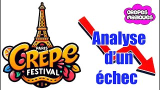 Paris Crepe Festival  analyse dun ECHEC  causerie n°4 [upl. by Egroeg61]