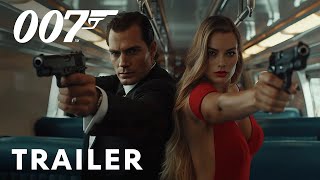 Bond 007  First Trailer  Henry Cavill Margot Robbie [upl. by Ardnuahc848]