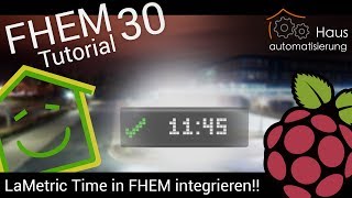 FHEMTutorial Part 30 LaMetric time itegrieren  NEUES MODUL [upl. by Lyndy919]