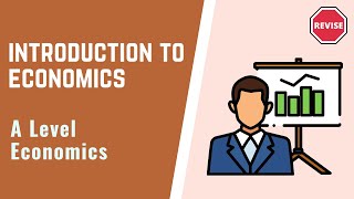 A Level Economics  Introduction To Economics [upl. by Naegem]