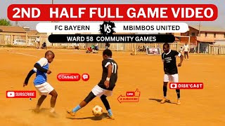 WATCH 2ND HALF FC BAYERN 🆚 MBIMBOS FC WARD58 COMMUNITY GAMES KASI DISKI TO THE WORLD  DISKCAST [upl. by Perusse]