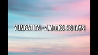 Yungatita 7 weeks amp 3 days my version Slowed  Reverb  Lower pitch  lirycs [upl. by Anaya]