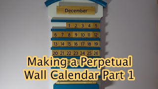 Making a Perpetual Calendar Part 1 [upl. by Acim]