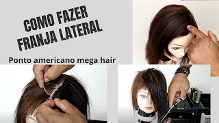 Como Fazer Franja Lateral Perfeita Técnica de Ponto Americano mega hair [upl. by Norrehc]