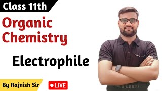 Organic Chemistry Class 11th Electrophile Nucleophile etc Lecture 7 By Rajnish Sir llwrs [upl. by Trinity478]