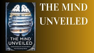 The Mind Unveiled Understanding the Secrets Behind How Everything Works Audiobook [upl. by Meaghan]