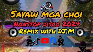 sayaw sayaw mga choi new nonstop disco 2023 2024 with DJ M trending music mashup [upl. by Jerome]