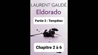 6  Eldorado de Laurent Gaudé  lecture du Chapitres 3 Parties 2 à 6 [upl. by Gauthier]