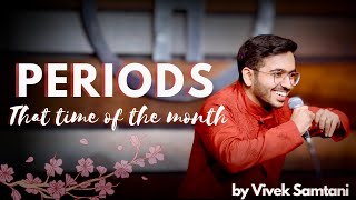 That time of the month   Periods  Stand up Comedy by Vivek Samtani [upl. by Narak]