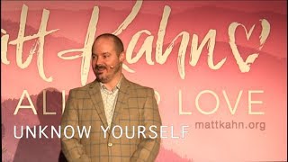 Unknow Yourself  Matt Kahn [upl. by Eisyak]