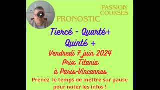 Pronostic Courses Hippiques PMU Quinté Vendredi 7 juin 2024 Prix Titania à Vincennes [upl. by Nylknarf]