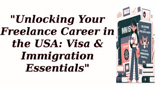 quotUnlocking Your Freelance Career in the USA Visa amp Immigration Essentialsquot [upl. by Anytsirhc]