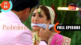 Pashminna Gets Kidnapped  Pashminna  Ep 64  Full Episode  6 Jan 2024 [upl. by Miko]