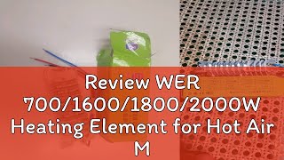 Review WER 700160018002000W Heating Element for Hot Air Machine Heater Building Soldering Hair D [upl. by Beuthel]