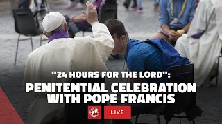 LIVE  24 Hours for the Lord Celebration of Reconciliation with Pope Francis  March 8th 2024 [upl. by Nayarb814]