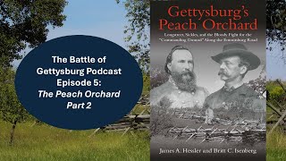 The Battle of Gettysburg Podcast The Peach Orchard Part 2 [upl. by Anitahs]