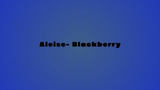 Aleise  Blackberry  Produced By ChrisampTeeb [upl. by Weider228]