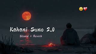 Kahani Suno 20 😫❤️‍🩹  Lofi  Slowed  Reverb   Kaifi Khalil [upl. by Theodor]