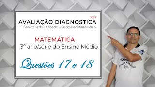 CORREÇÃO DA 1ª AVALIAÇÃO DIAGNÓSTICA 2024Questões 17 e 18  de Matemática 3º ano do Ens Médio [upl. by Eerazed]