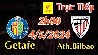 Soi kèo trực tiếp Getafe vs Athletic Bilbao  2h00 Ngày 452024 vòng 34 La Liga 202324 [upl. by Riva]