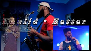 Khalid Better Sax Cover [upl. by Taka]