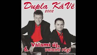 Dupla KáVé  Valami új valami régi  Official 6 Full Album 2002 [upl. by Nayek]