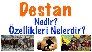 Destan Nedir Destanların Özellikleri [upl. by Dwane]