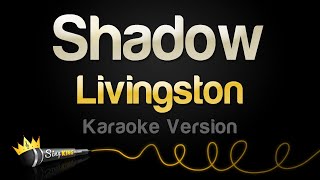 Livingston  Shadow Karaoke Version [upl. by Creigh521]