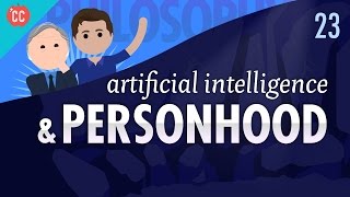 Artificial Intelligence amp Personhood Crash Course Philosophy 23 [upl. by Tletski]