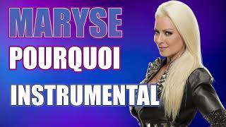 Maryse  Pourquoi INSTRUMENTAL [upl. by Maise281]