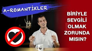 SEVGİLİN OLMAK ZORUNDA DEĞİL  AROMANTİKLER [upl. by Bunow]