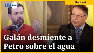 Alcalde Galán desminitió a Petro sobre la falta de agua en Bogotá [upl. by Narual]