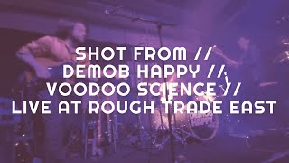 SHOT FROM  DEMOB HAPPY  VOODOO SCIENCE  LIVE AT ROUGH TRADE EAST [upl. by Abbotsen]