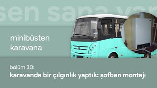 30 Karavanda Bir Çılgınlık Yaptık Şofben Montajı  Minibüsten Karavana [upl. by Burn682]