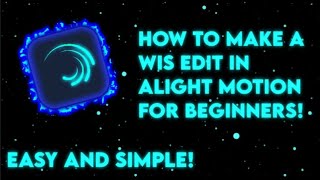 How to make a wis edit in Alight Motion for beginners  Easy and Simple [upl. by Fredericka798]