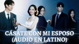 Cásate con mi Esposo en Español Latino  Dorama en Audio Latino [upl. by Tija]