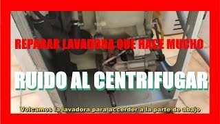 REPARAR 🧺 LAVADORA 🧺 QUE HACE MUCHO RUIDO AL CENTRIFUGAR [upl. by Htederem785]