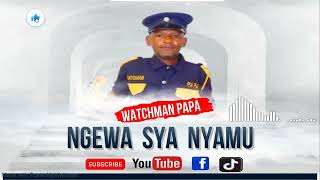 NGEWA SYA NYAMU BY WATCHMAN PAPA OFFICIAL AUDIO [upl. by Elga]