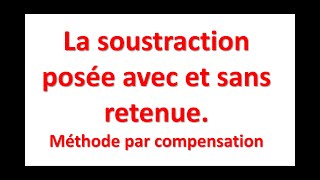 La soustraction posée avec et sans retenue méthode par compensation [upl. by Olnee]