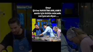 Onur Şirine Hayatımın Anlamı Diyiyor 😱 nevzat mastercheft masterchef onbey neveda beyza fyp [upl. by Hawker]